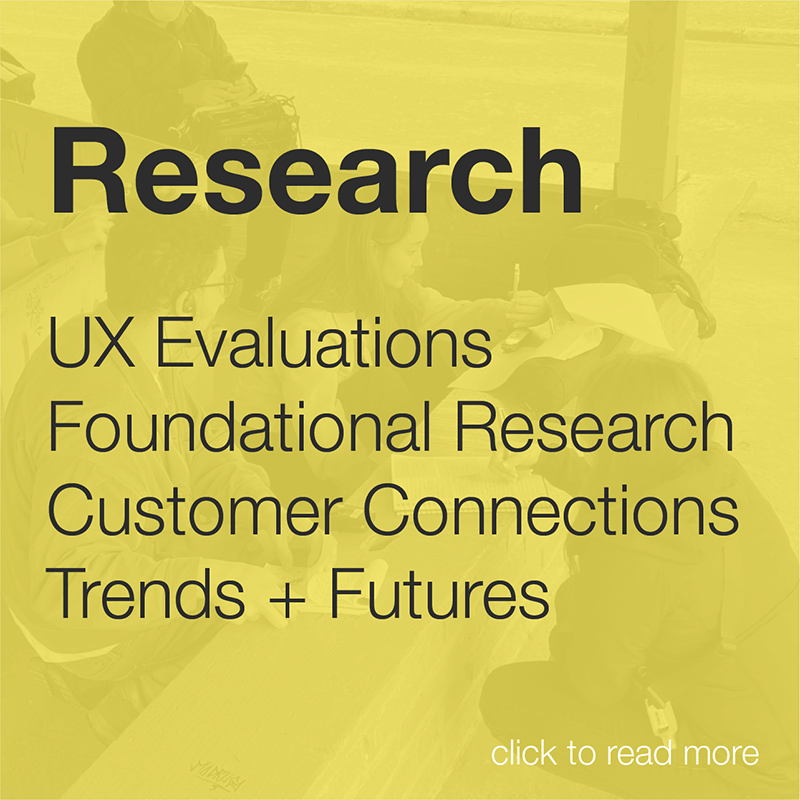 Research UX Evaluations Foundational Research Customer Connections